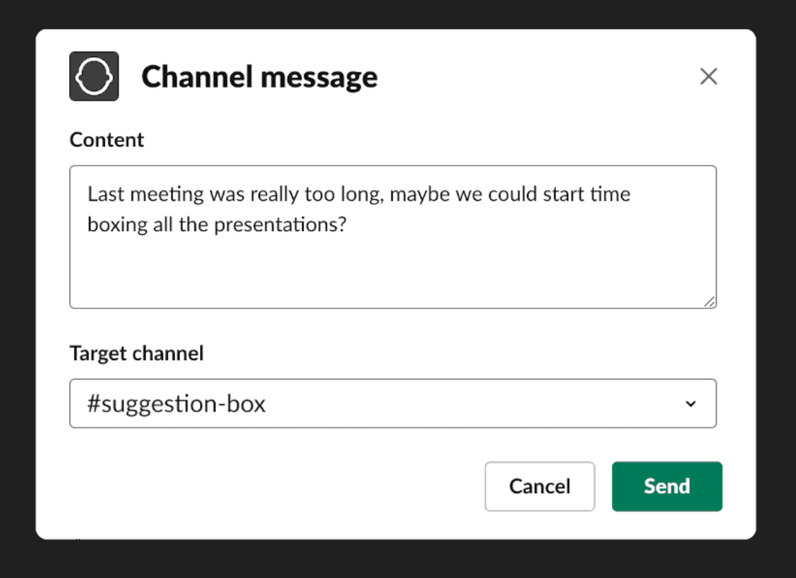 You can send an anonymous channel messages using a simple dialog box